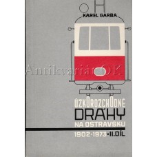 Úzkorozchodné dráhy na ostravsku 1902-1973 II. díl