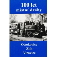 100 let místní dráhy Otrokovice - Zlín - Vizovice