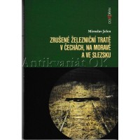 Zrušené železniční tratě v Čechách, na Moravě a ve Slezsku Zrušené železniční tratě v Čechách, na Moravě a ve Slezsku