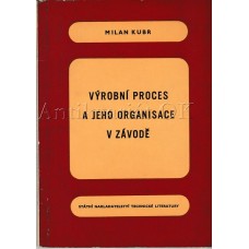 Výrobní proces a jeho organisace v závodě Výrobní proces a jeho organisace v závodě