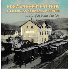 Posázavský pacifik z Prahy do Čerčan a Dobříše na starých pohlednicích Posázavský pacifik z Prahy do Čerčan a Dobříše na starých pohlednicích
