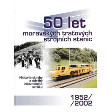 50 let moravských traťových strojních stanic 1952 - 2002