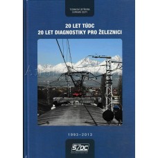 20 let TÚDC - 20 let Diagnostiky pro železnici 1993 - 2013