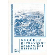 Kročeje ostravskou železniční historií v obvodu PO ČSD Ostrava 1847-1990