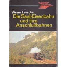 Die Saal-Eisenbahn und Ihre Anschlußbahnen