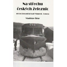 Na střechu českých železnic 100 let žel.tratě Vimperk - Lenora