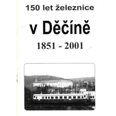 150 let železnice v Děčíně 1851 - 2001