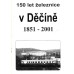 150 let železnice v Děčíně 1851 - 2001