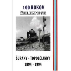 100 rokov železnice Šurany - Topolčianky 1894 - 1994