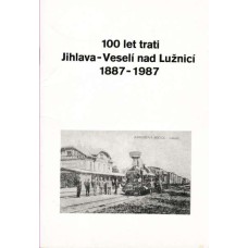 100 let trati Jihlava - Veselí nad Lužnicí 1887 - 1987 